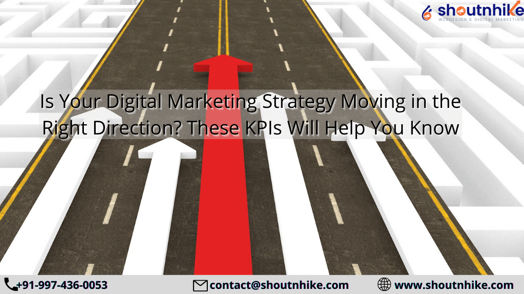 Is Your Digital Marketing Strategy Moving in the Right Direction_ These KPIs Will Help You Know